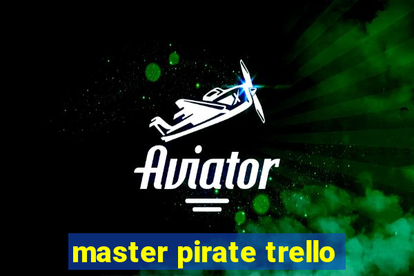 master pirate trello